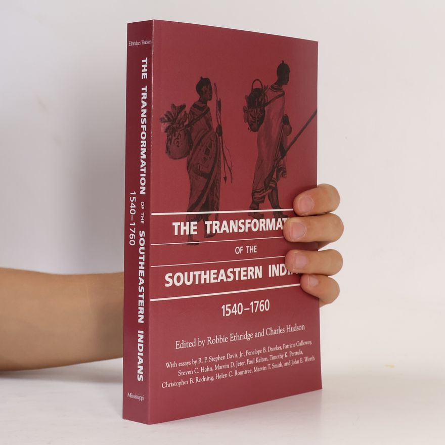 Christopher B. Rodning The Transformation of the Southeastern Indians, 1540-1760