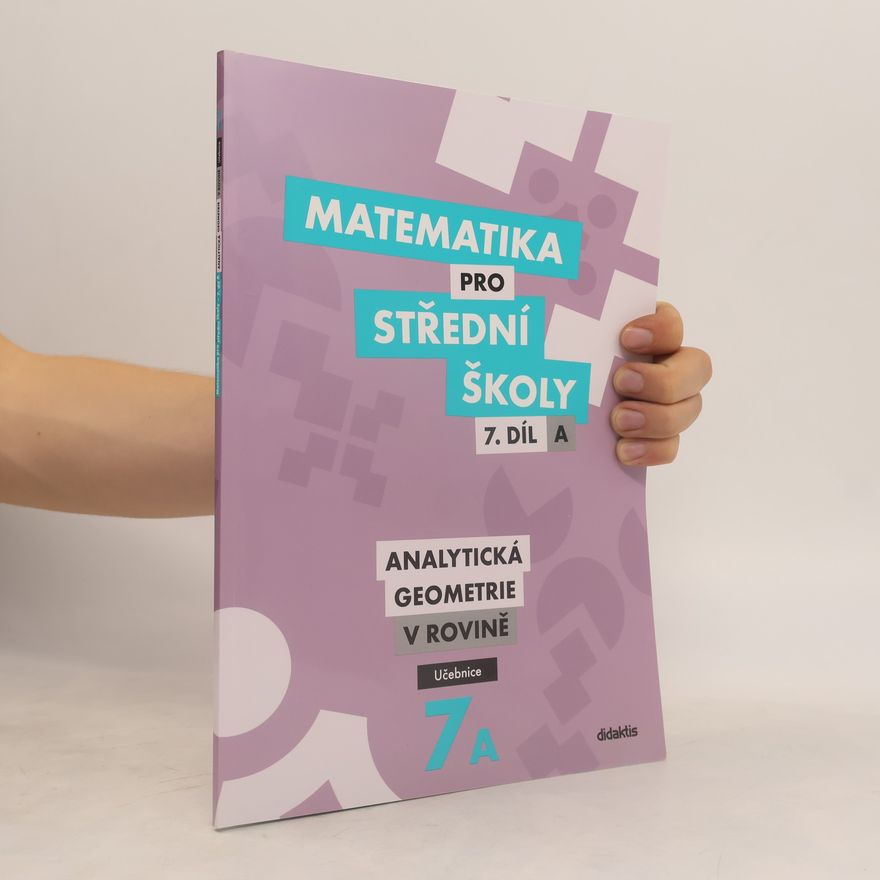 Jana Kalová Matematika pro střední školy. 7. díl A, Analytická geometrie v rovině