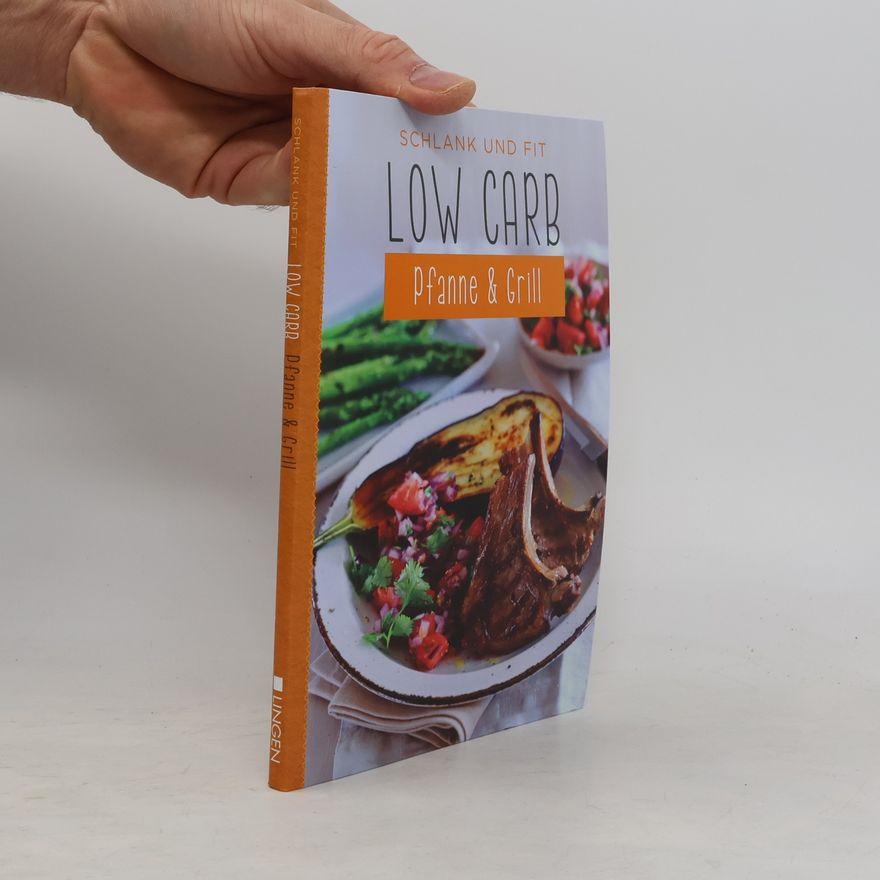 Autorenkollektiv Schlank und Fit. Low Carb. Pfanne & Grill