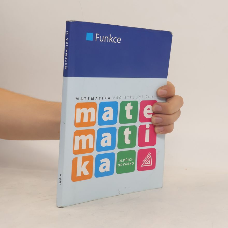 Oldřich Odvárko Matematika pro střední školy. Funkce.