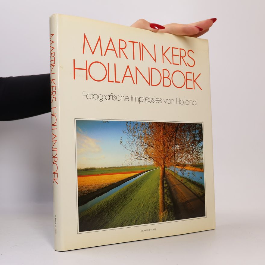Martin Kers Hollandbuch : Photographische Impressionen von Holland