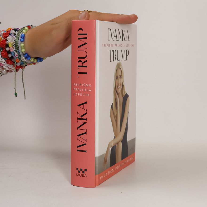 Ivanka Trump Přepišme pravidla úspěchu
