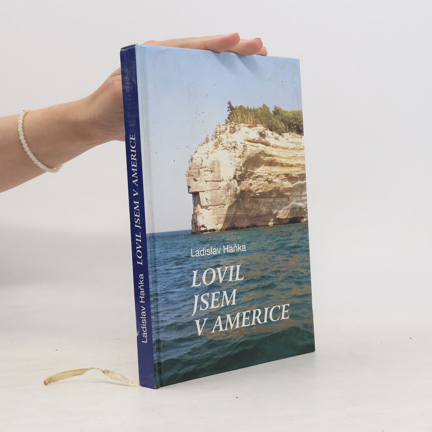 Ladislav Haňka Lovil jsem v Americe