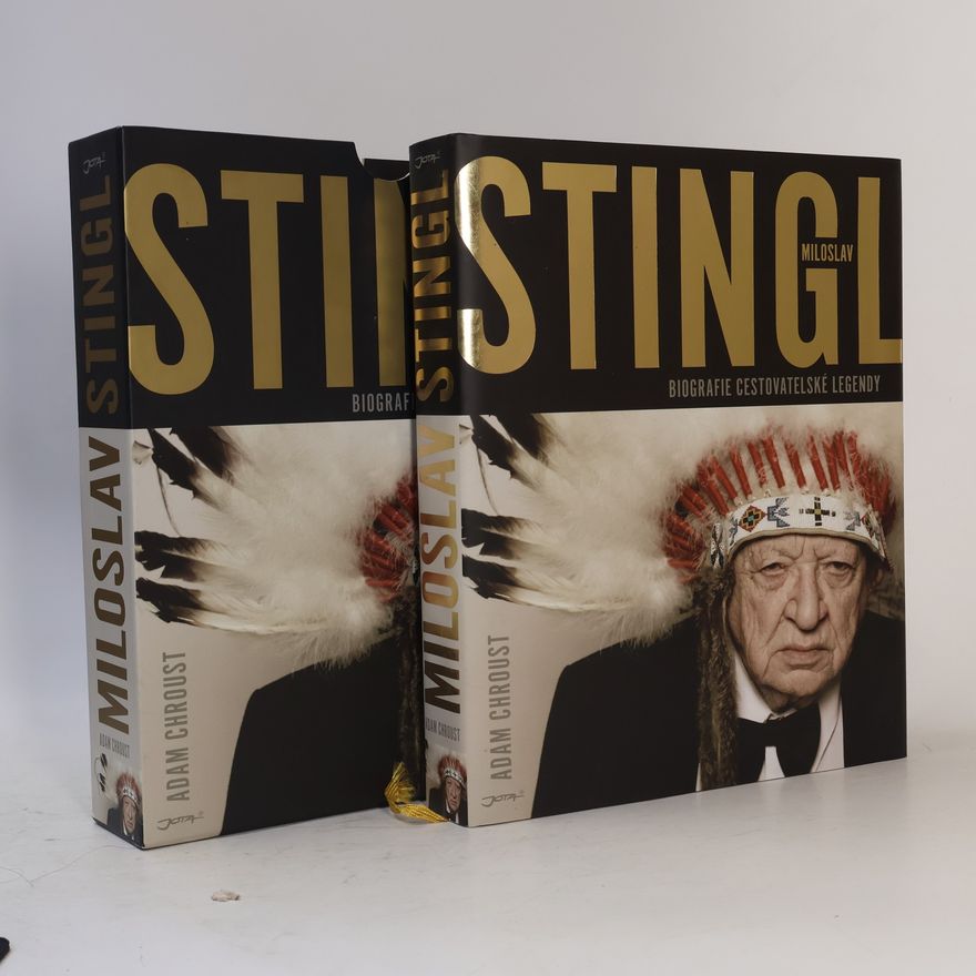 Adam Chroust Stingl Miloslav. Biografie cestovatelské legendy