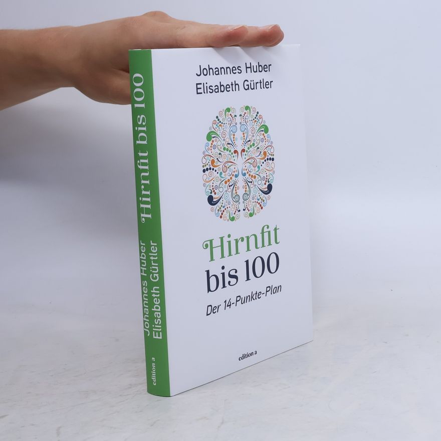 Johannes Huber Hirnfit bis 100. Der 14-Punkte-Plan