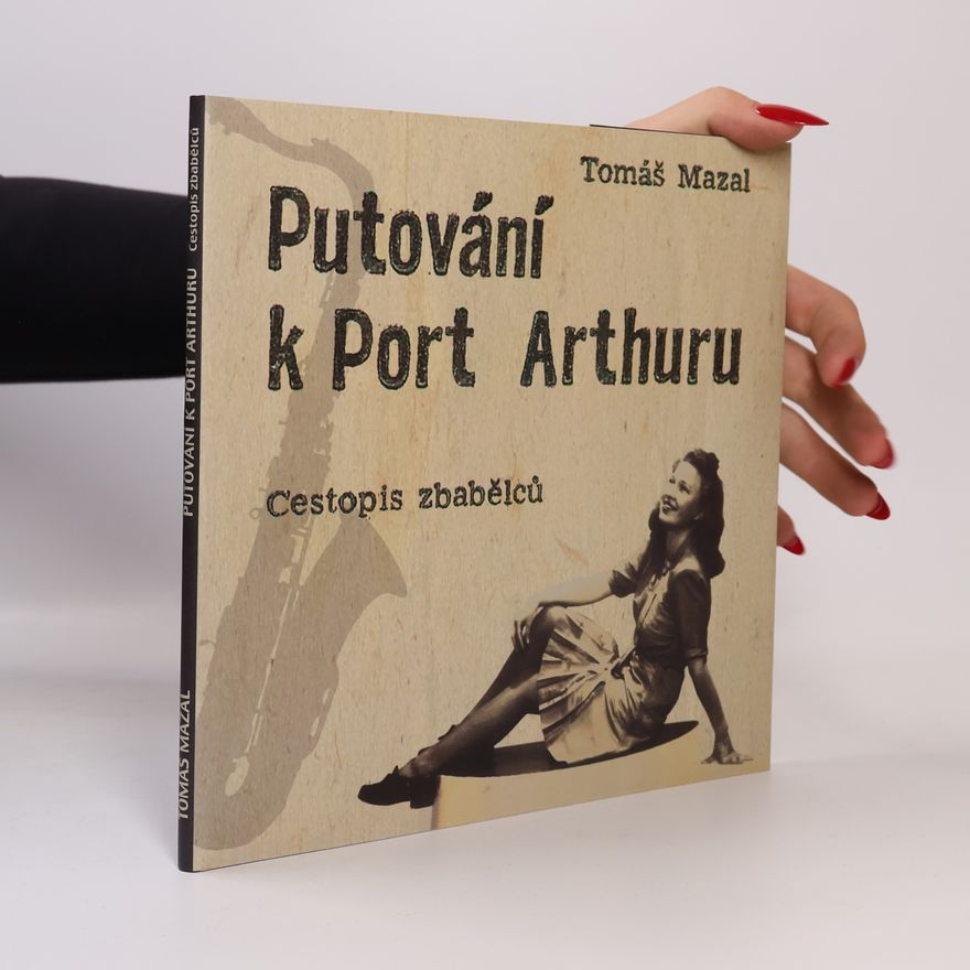 Tomáš Mazal Putování k Port Arthuru: Cestopis zbabělců