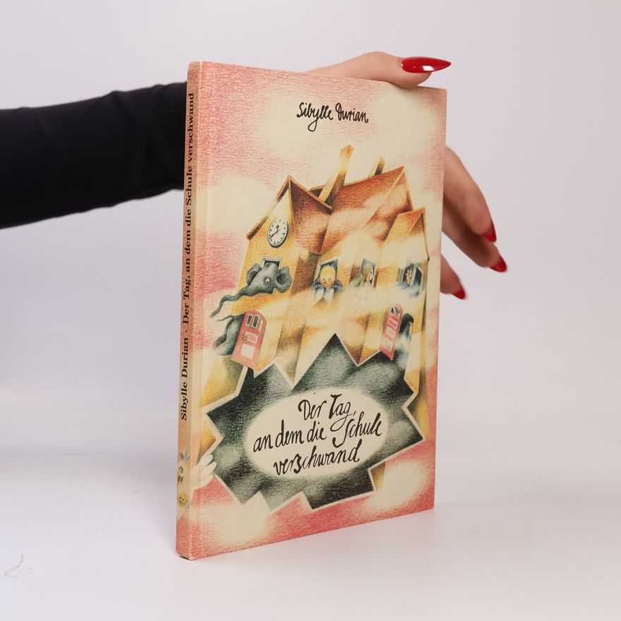 Sibylle Durian Der Tag, an dem die Schule verschwand