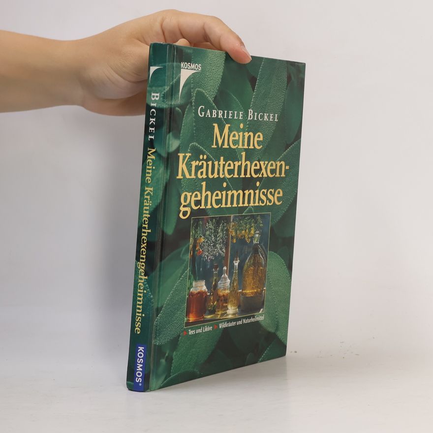 Gabriela Bickel Meine Kräuterhexengeheimnisse