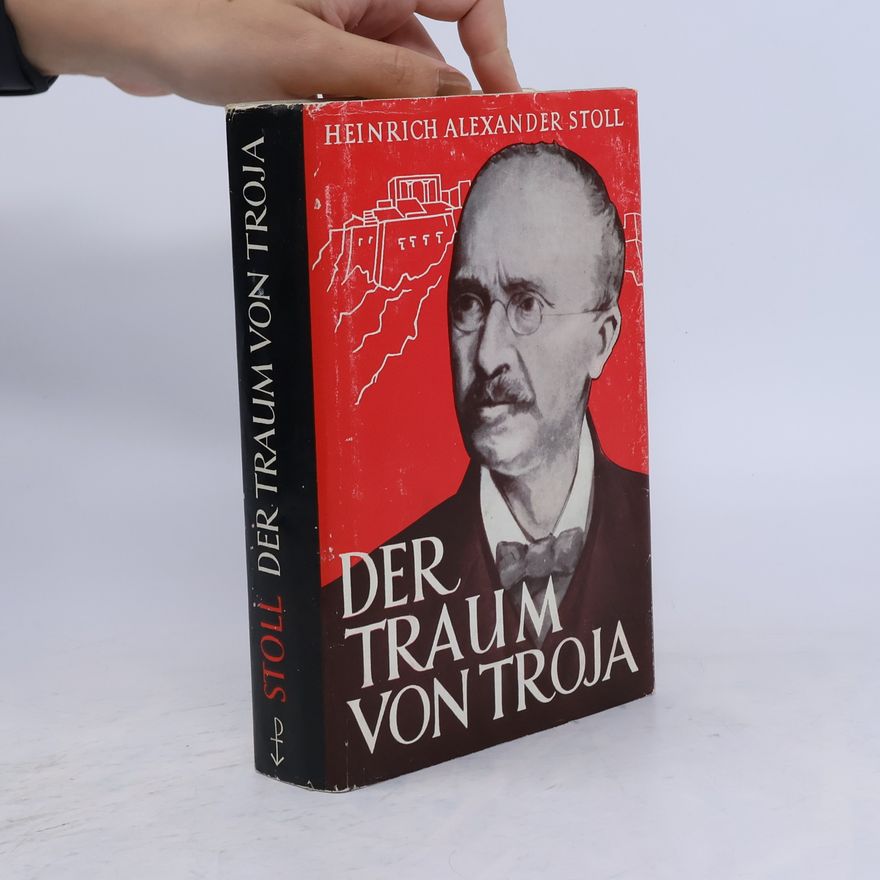 Heinrich Alexander Stoll Der Traum von Troja
