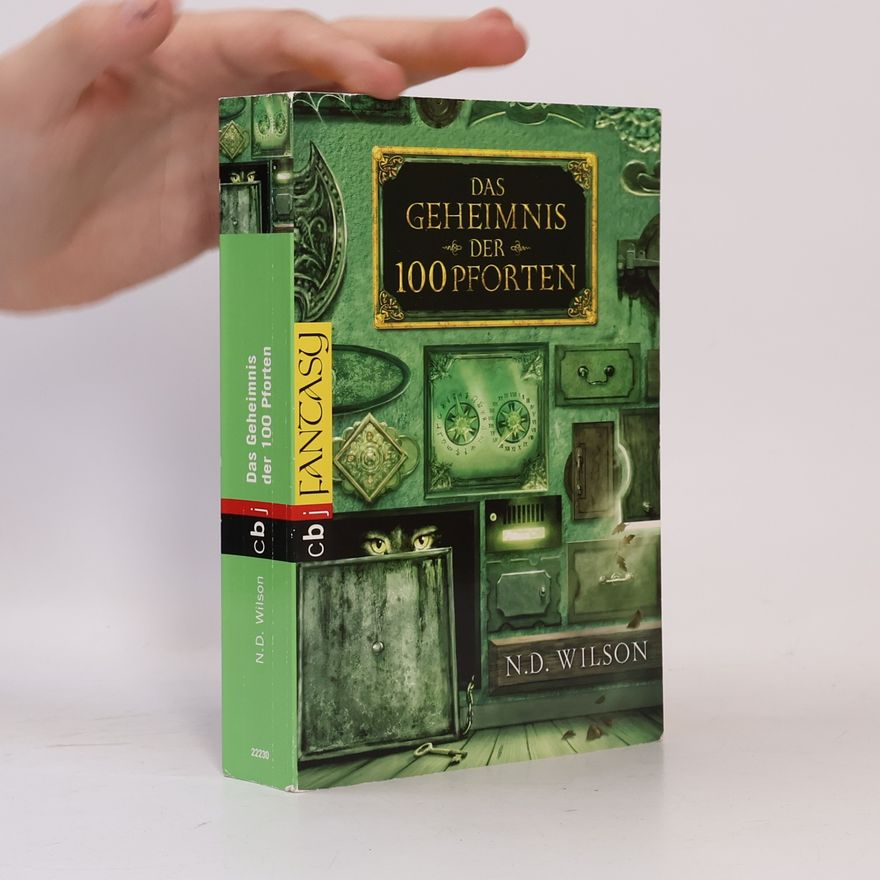 N. D. Wilson Das Geheimnis der 100 Pforten