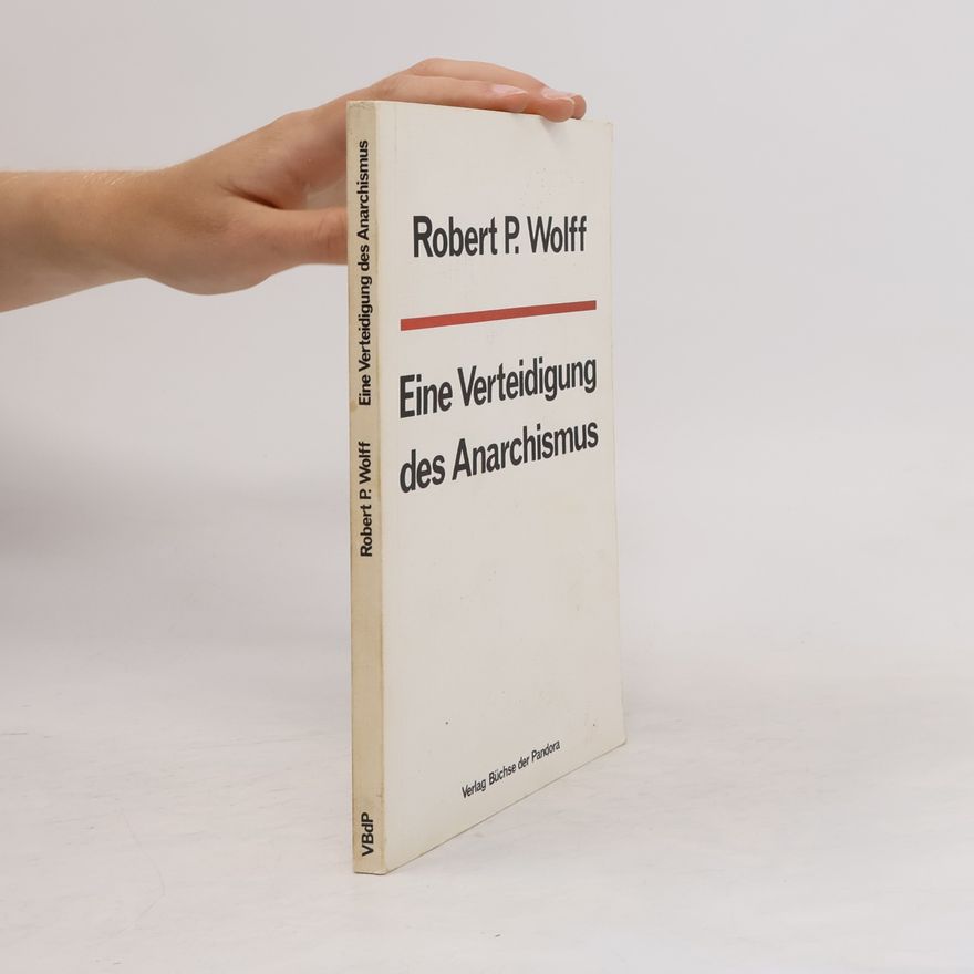 Robert Paul Wolff Eine Verteidigung des Anarchismus