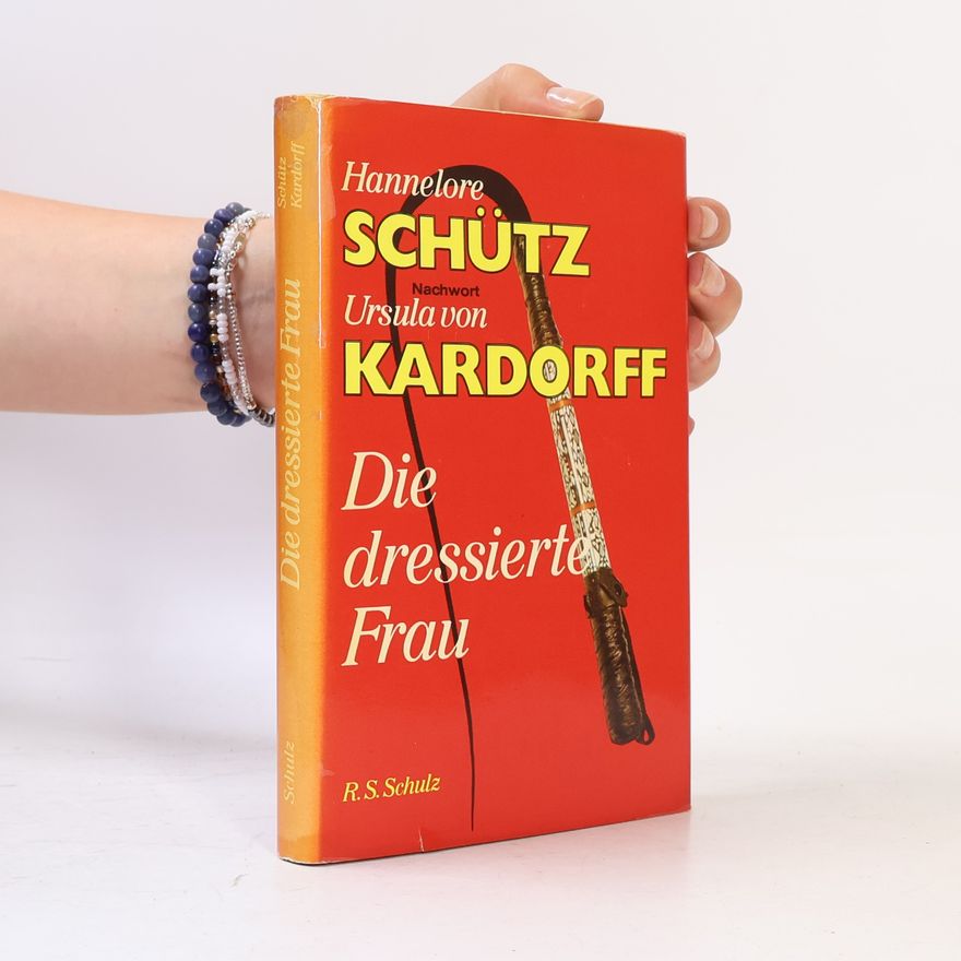 Hannelore Schütz  Die dressierte Frau
