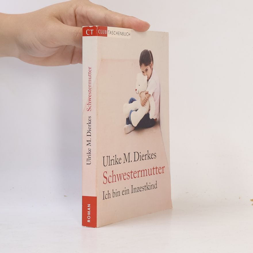Ulrike M. Dierkes Schwestermutter. Ich bin ein Inzestkind