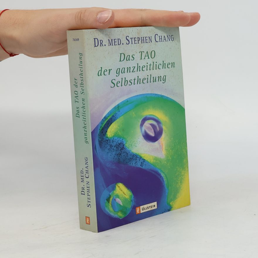 Stephen T. Chang Das Tao der ganzheitlichen Selbstheilung