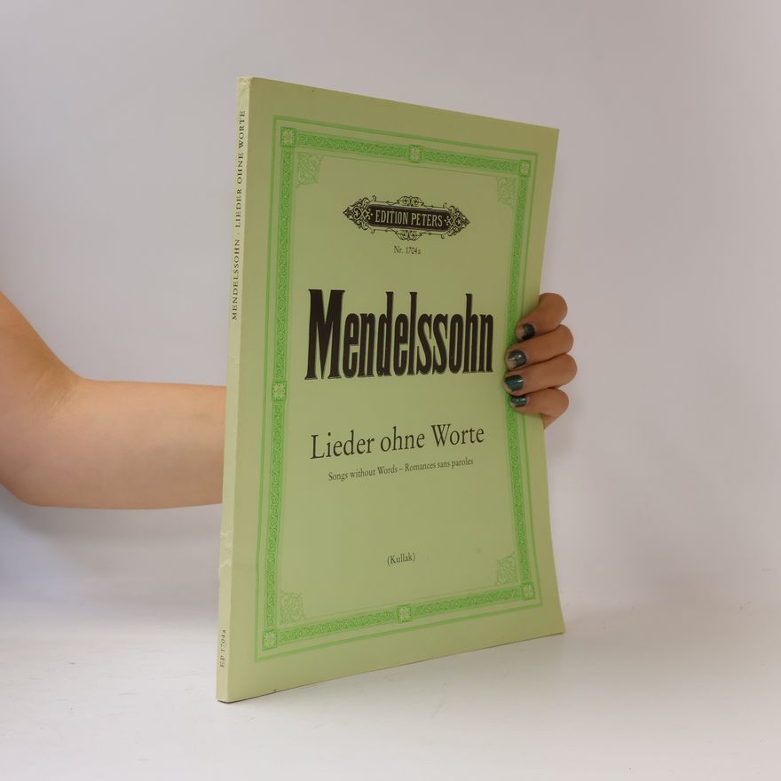 Theodor Kullak Felix Mendelssohn Bartholdy´s Sämtliche Werke: Leider ohne Worte für Pianoforte solo.