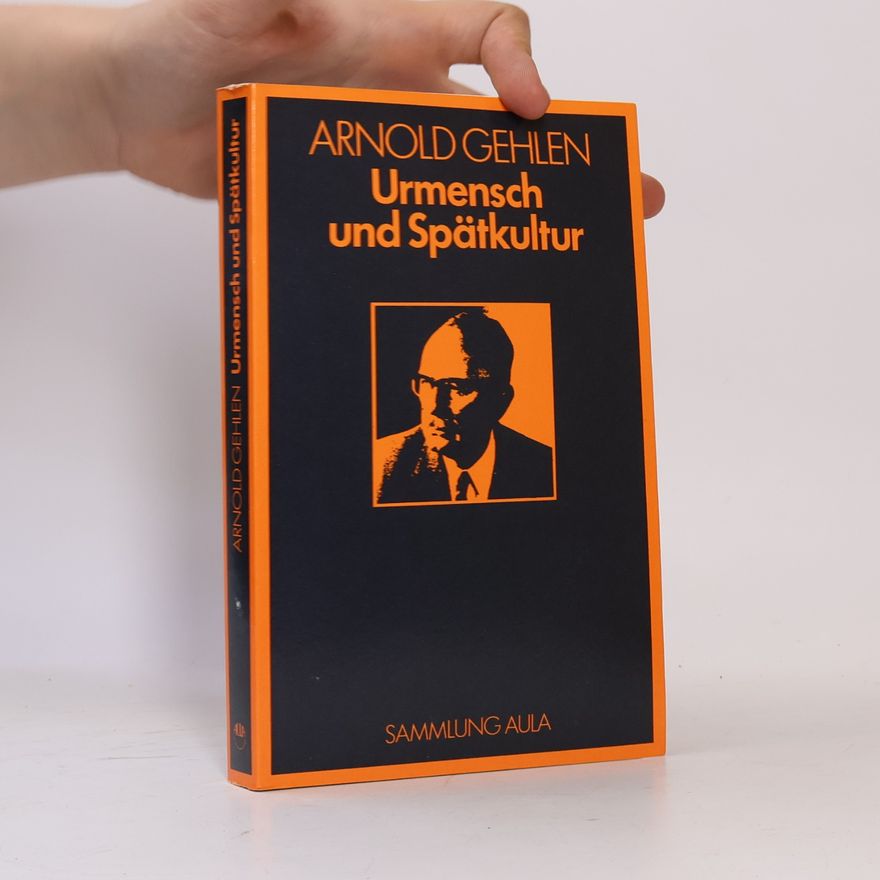 Arnold Gehlen Urmensch und Spätkultur