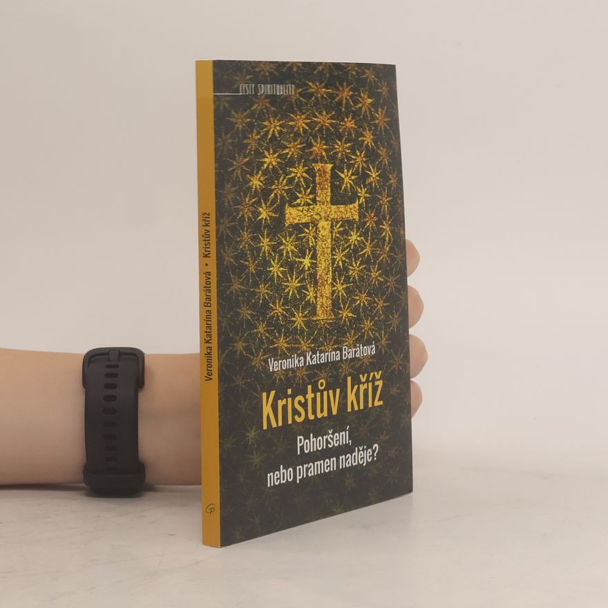 Veronika Katarína Barátová Kristův kříž. Pohoršení nebo pramen naděje?