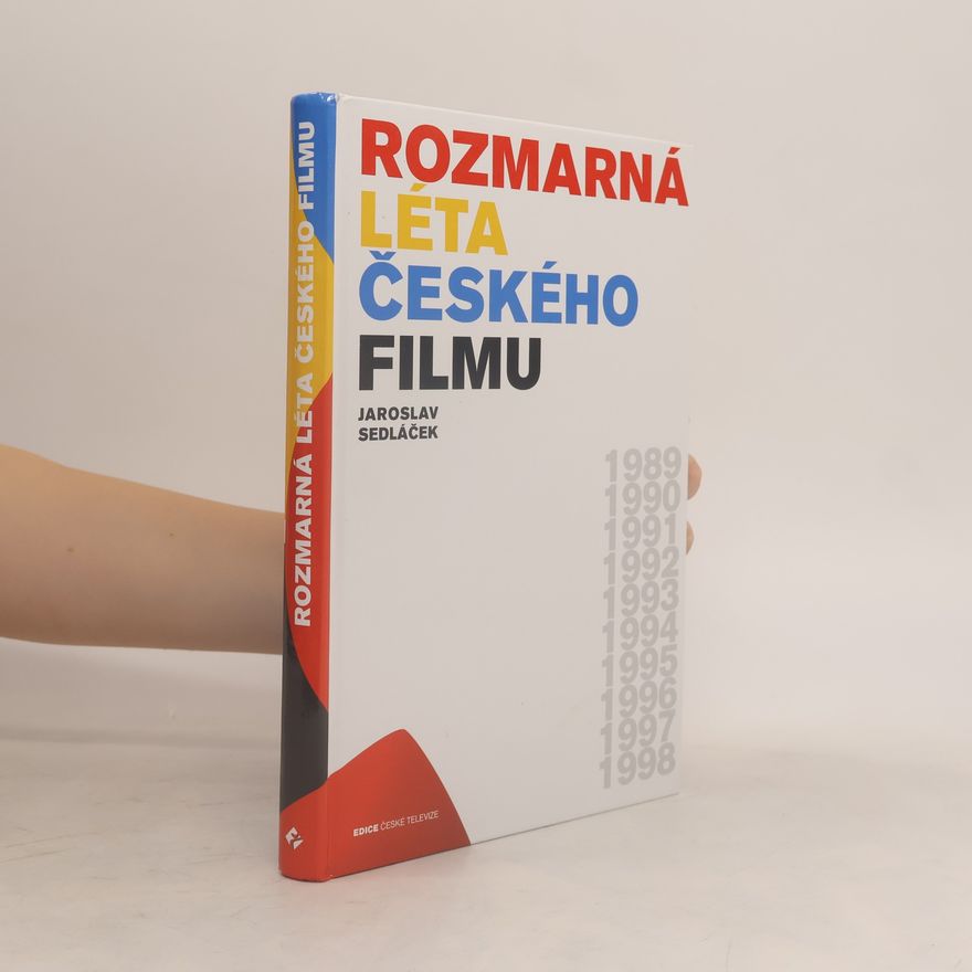 Jaroslav Sedláček Rozmarná léta českého filmu : 1989-1998