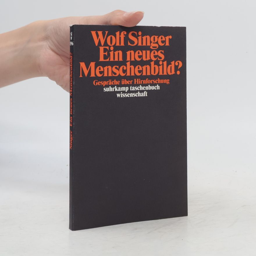 Wolf Singer Ein neues Menschenbild?