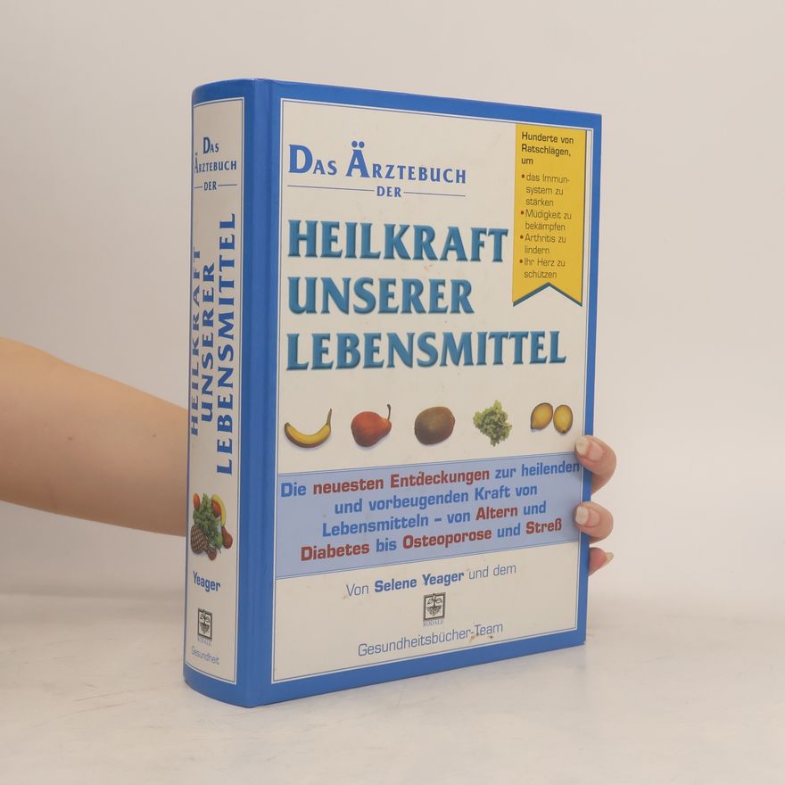 Selene Yeager Das Ärztebuch der Heilkraft unserer Lebensmittel