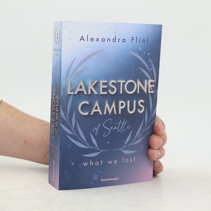 Alexandra Flint What We Lost / Lakestone Campus of Seattle Bd.2