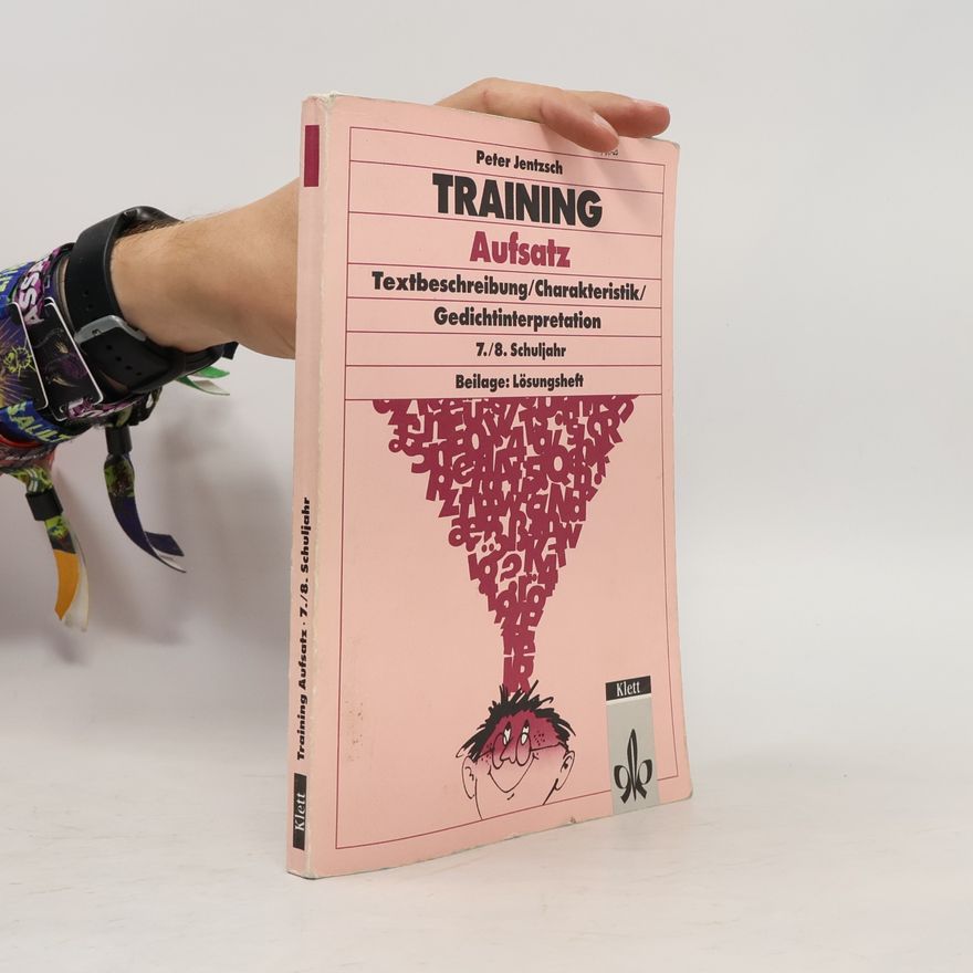 Peter Jentzsch Training Aufsatz. Textbeschreibung, Charakteristik, Gedichtinterpretation 7./8. Schuljahr