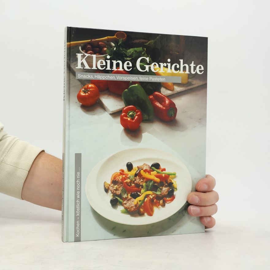 Autorenkollektiv Kleine Gerichte. Snacks, Häppchen, Vorspeisen, feine Pasteten