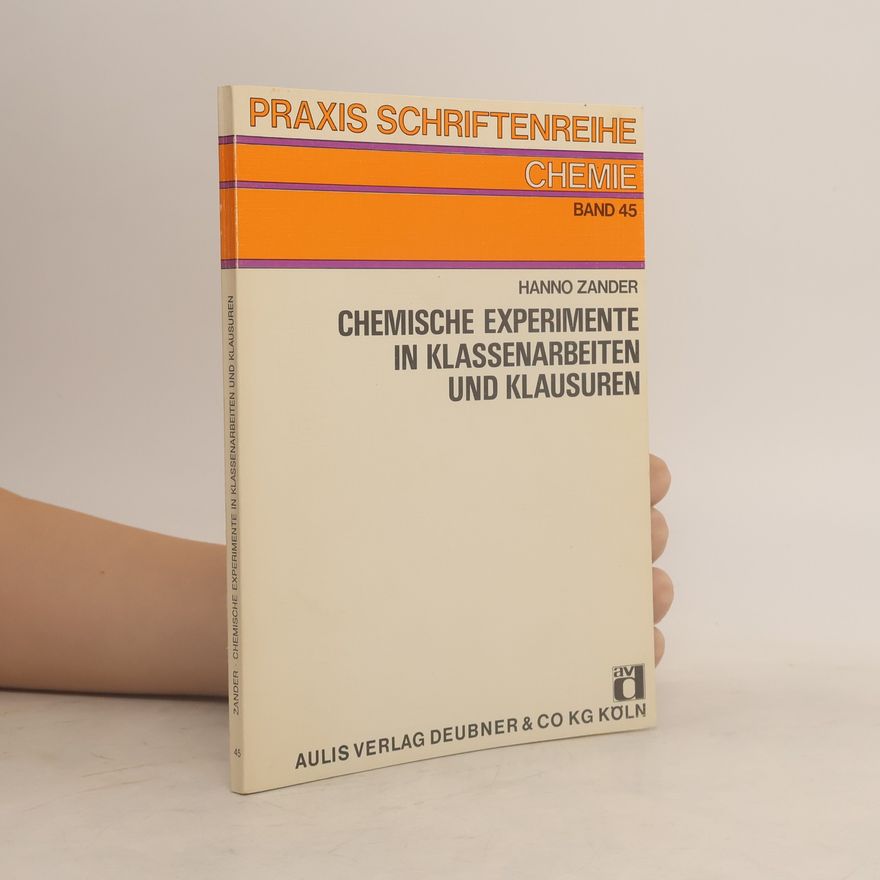 Hanno Zander Praxis Schriftenreihe Chemie - 45: Chemische Experimente in Klassenarbeiten und Klausuren