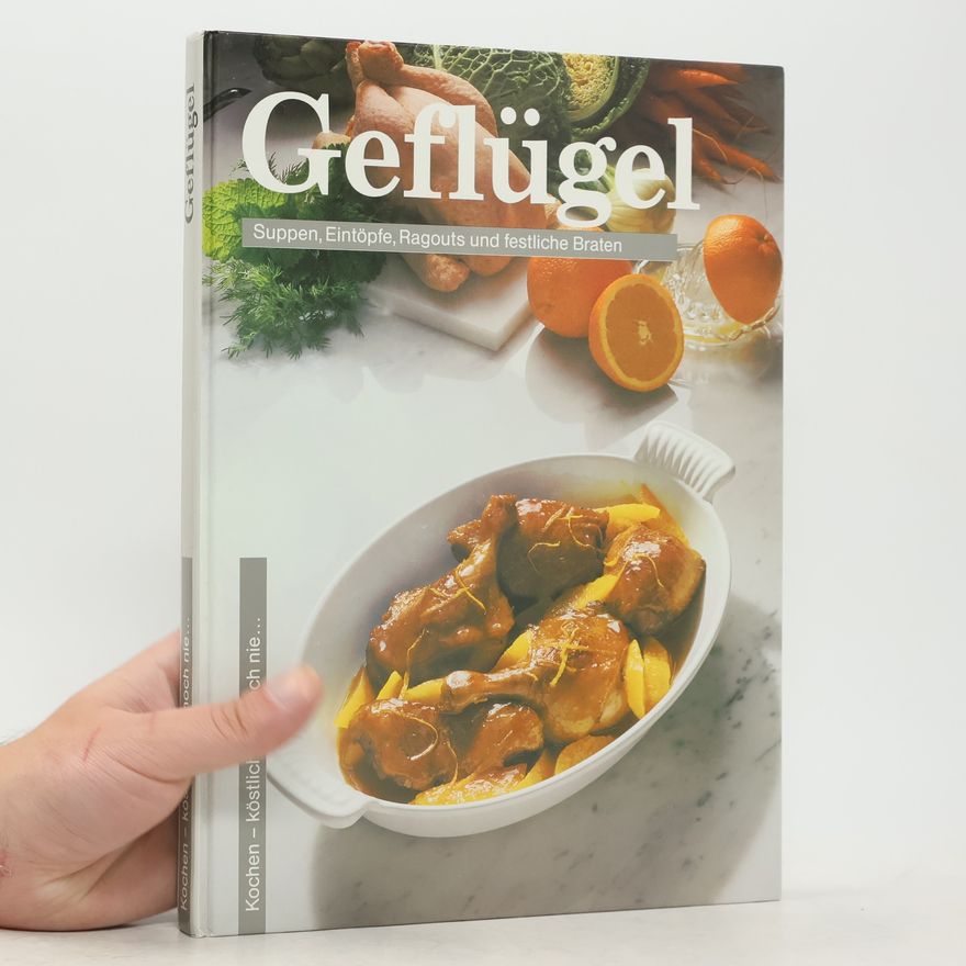 Autorenkollektiv Geflügel. Suppen, Eintöpfe, Ragouts und festliche Braten