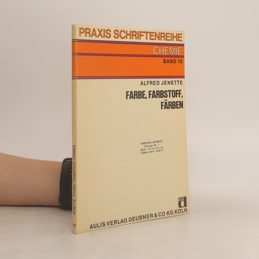 Veronika Heinrich Praxis Schriftenreihe Chemie - 13: Farbe, Farbstoff, Färben