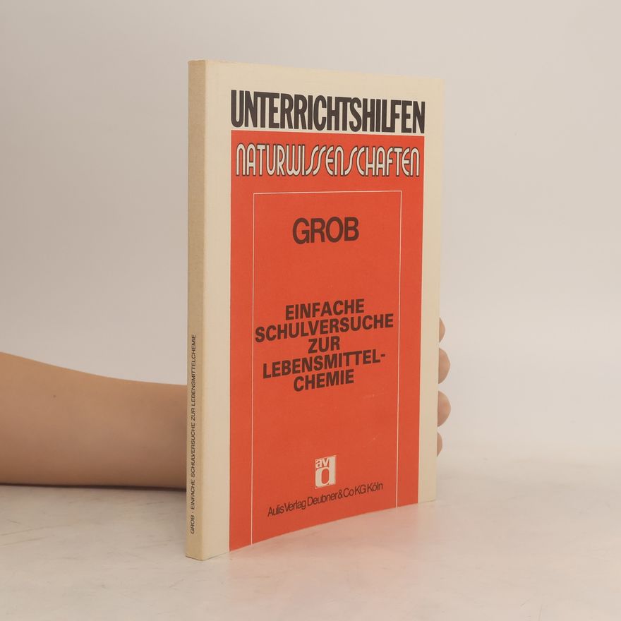 Peter Grobstich Einfache Schulversuche zur Lebensmittelchemie