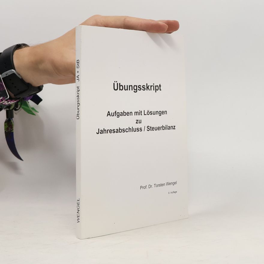 Torsten Wengel Übungsskript Jahresabschluss/Steuerbilanz. Fragen und Lösungen