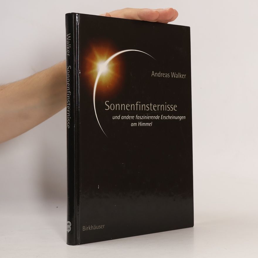 Andreas Walker Sonnenfinsternisse und andere faszinierende Erscheinungen am Himmel