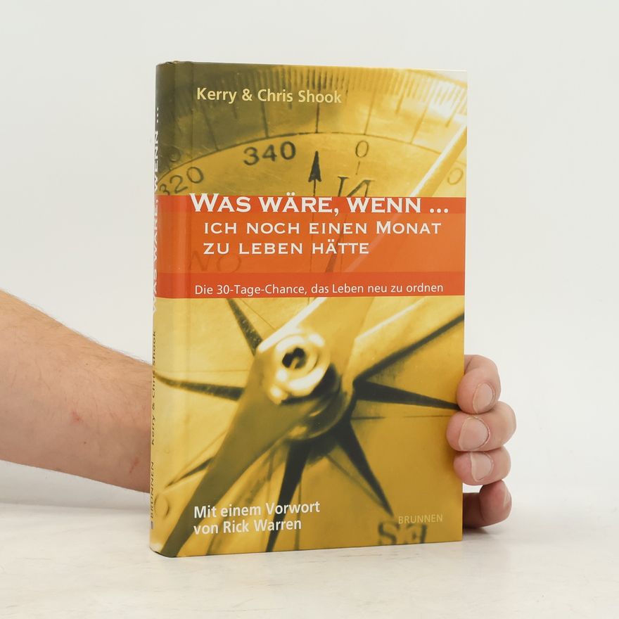 Kerry Shook Was wäre, wenn ... ich noch einen Monat zu leben hätte