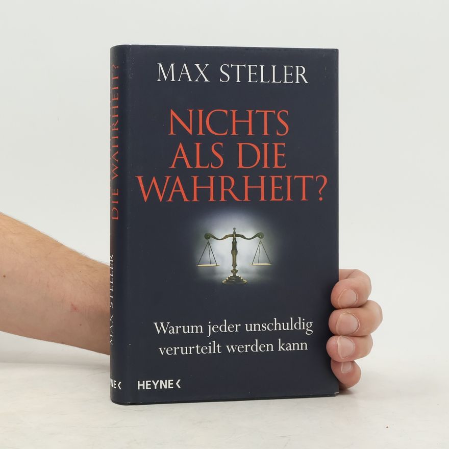 Max Steller Nichts als die Wahrheit?
