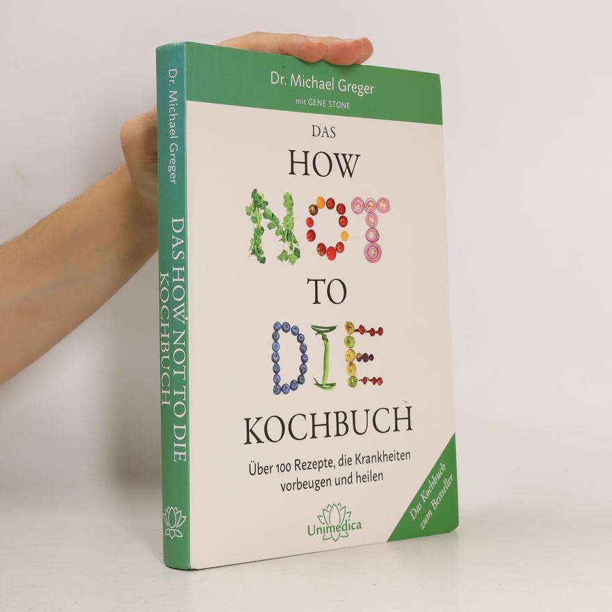 Michael Greger Das how not to die Kochbuch