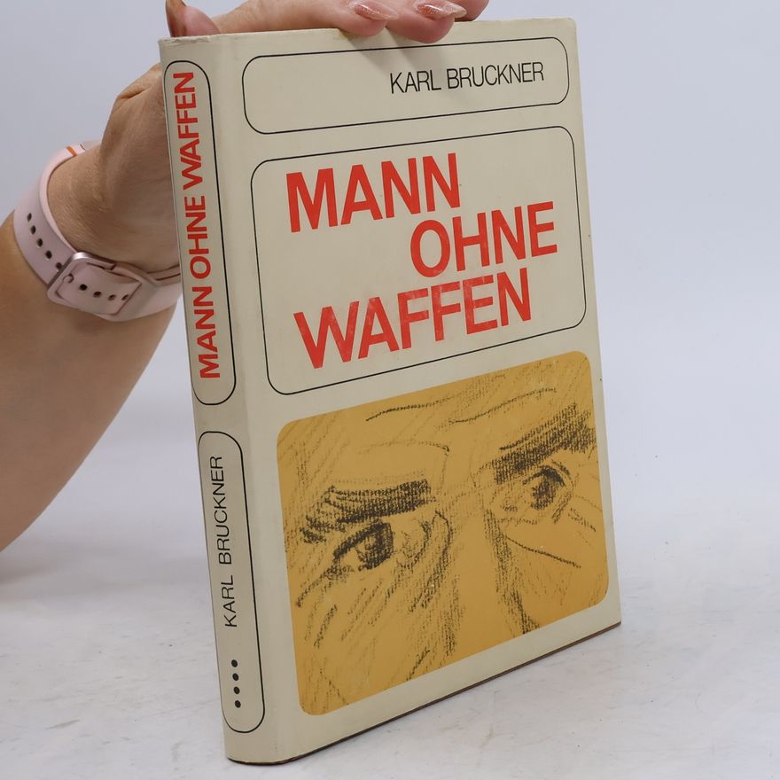 Karl Bruckner Mann ohne Waffen