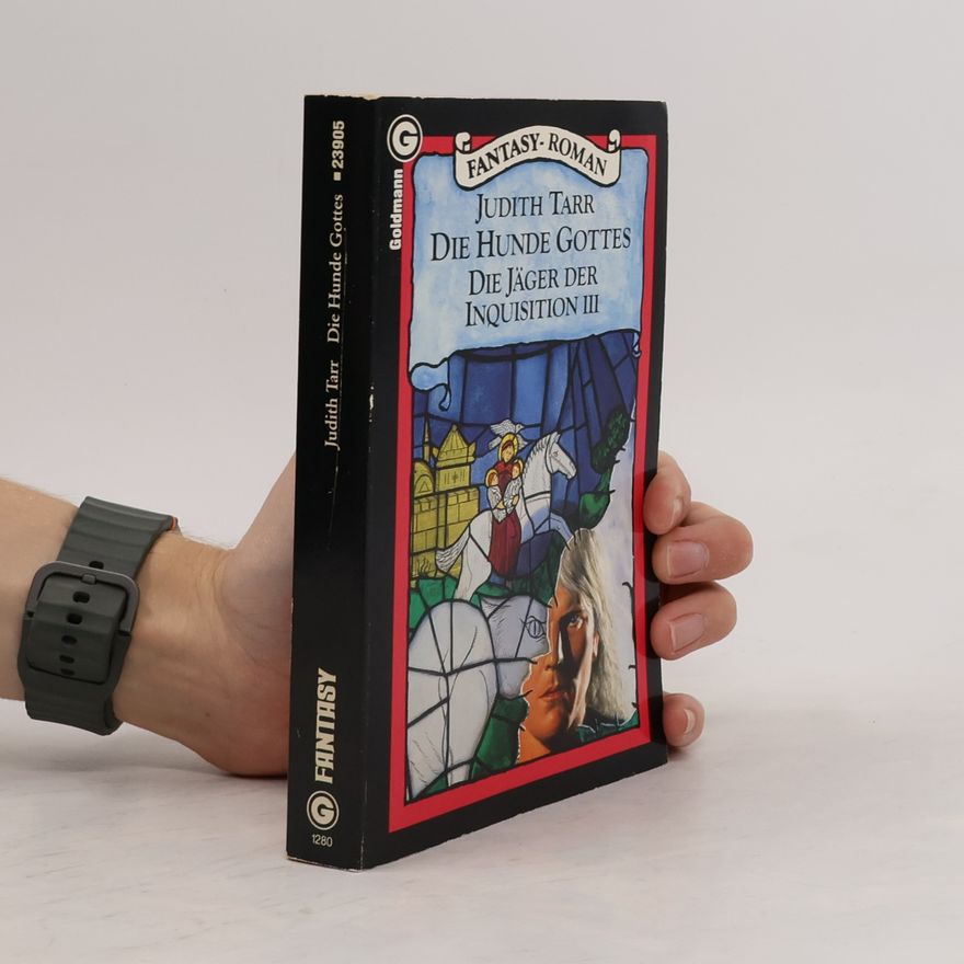 Judith Tarr Die Jäger der Inquisition - 3: Die Hunde Gottes