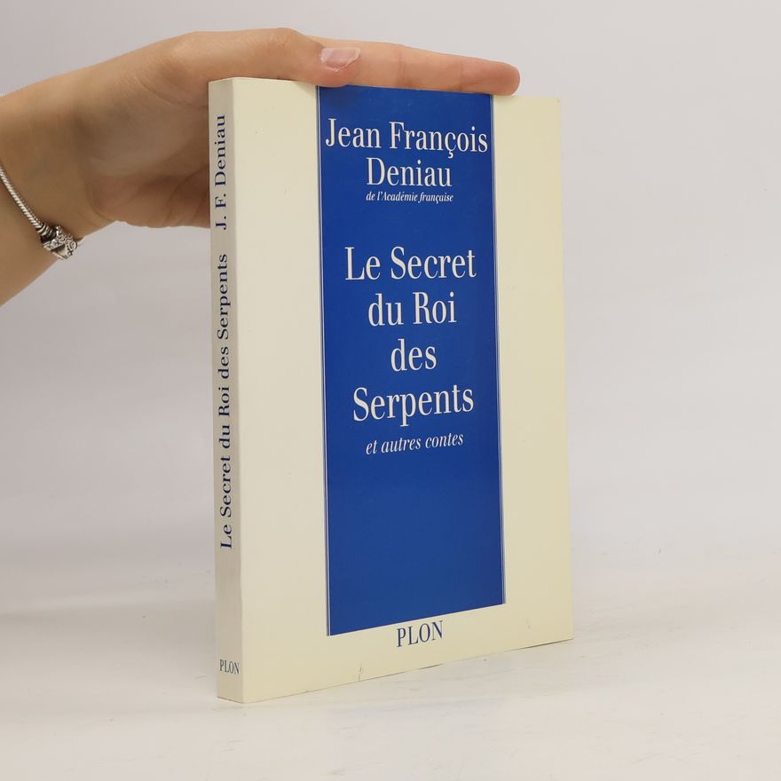 Jean-François Deniau Le secret du roi des serpents et autres contes
