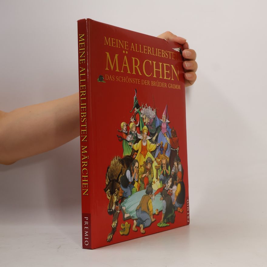 Wilhelm Grimm Meine allerliebsten Märchen. Das schönste der Brüder Grimm