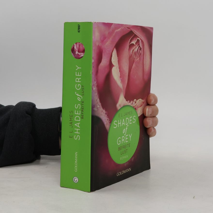 E. L. James Shades of Grey. Befreite Lust