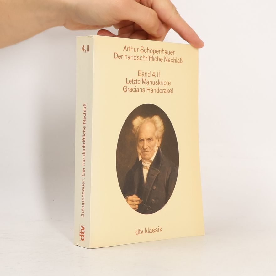 Arthur Schopenhauer Der Handschriftliche Nachlaß in fünf Bänden. Band 4, II.