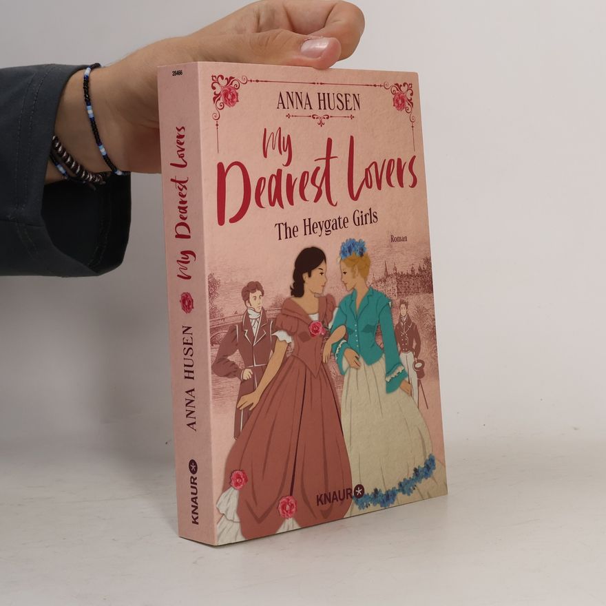 Anna Husen My Dearest Lovers. The Heygate Girls. Roman | Academy Romance im historischen Mädcheninternat an der Südküste Englands