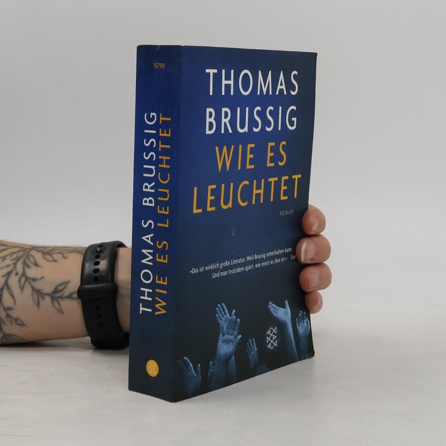 Thomas Brussig Wie es leuchtet : Roman