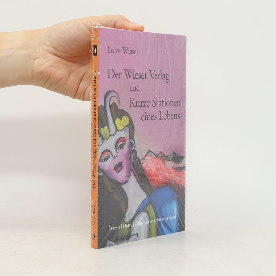 Lojze Wieser Der Wieser Verlag und Kurze Stationen eines Lebens