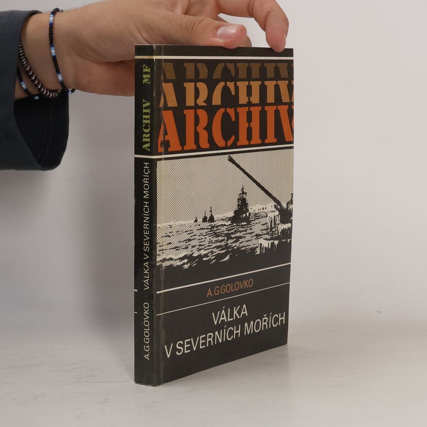 Arsenij G. Golovko Válka v severních mořích