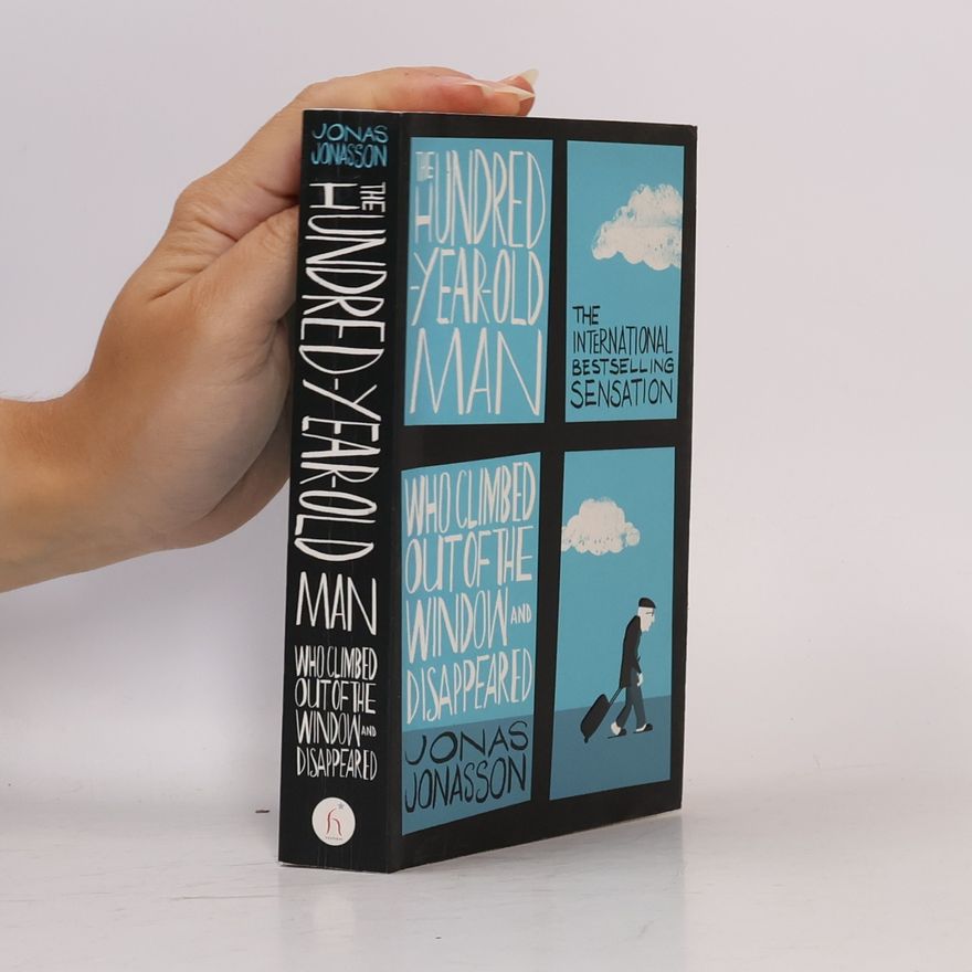 Jonas Jonasson The Hundred-Year-Old Man Who Climbed Out of the Window and Disappeared
