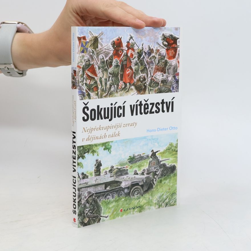 Hans-Dieter Otto Šokující vítězství : nejpřekvapivější zvraty v dějinách válek
