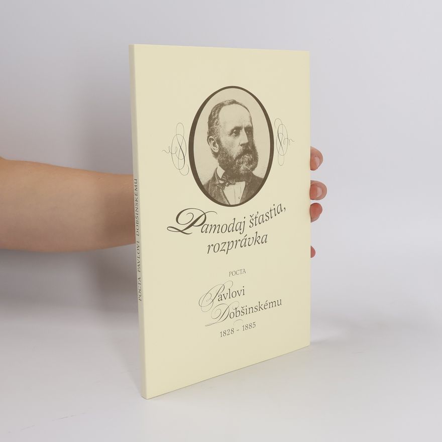 Ondrej Sliacky Pamodaj šťastia, rozprávka, pocta Pavlovi Dobšinskěmu 1828-1885
