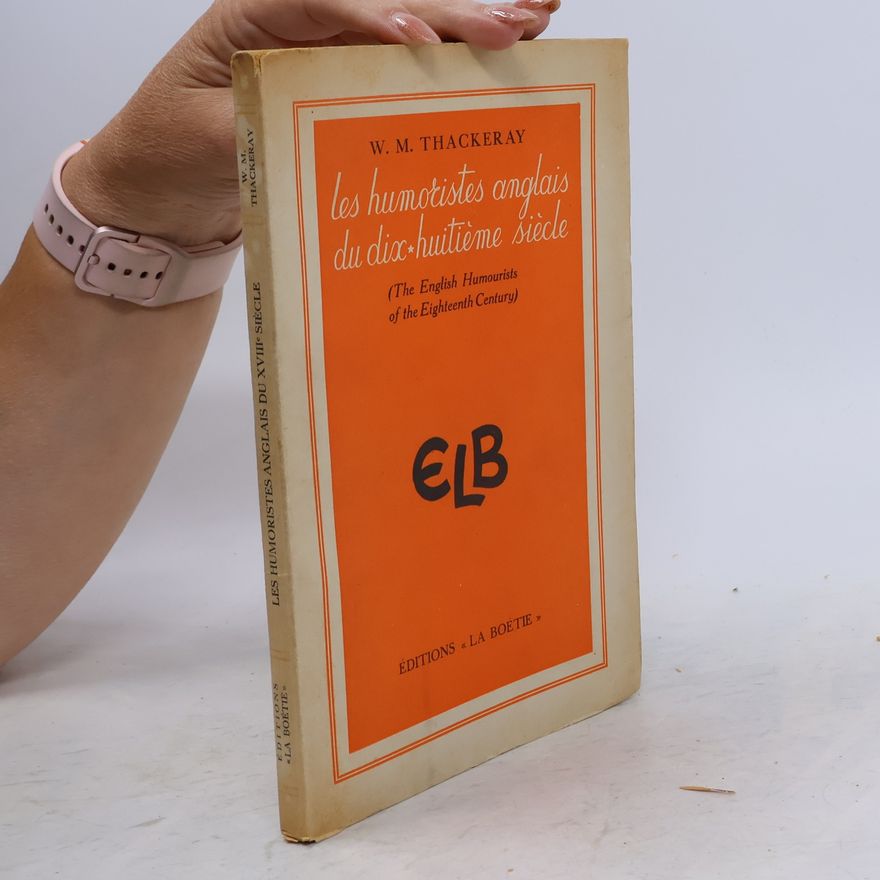 Thackeray W. M. Les humorites anglais du dix huitéme siécle